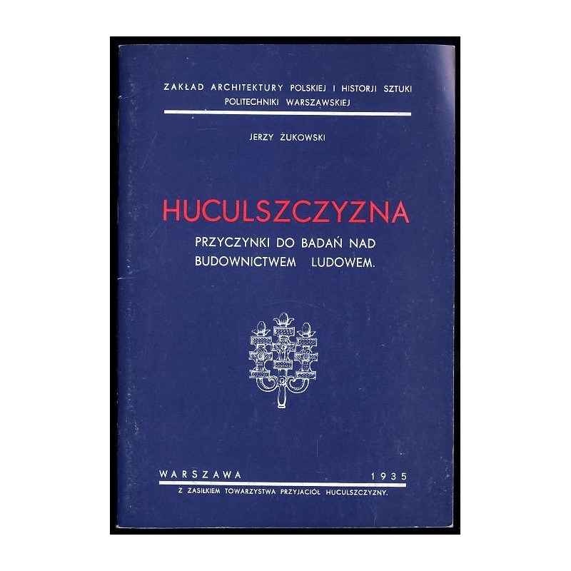 Huculszczyzna. Przyczynki do badań nad budownictwem ludowem