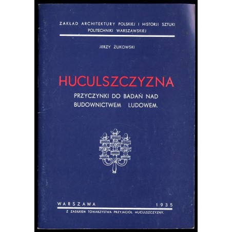 Huculszczyzna. Przyczynki do badań nad budownictwem ludowem