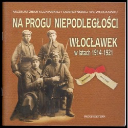 Na progu niepodległości. Włocławek w latach 1914-1921. Katalog wystawy