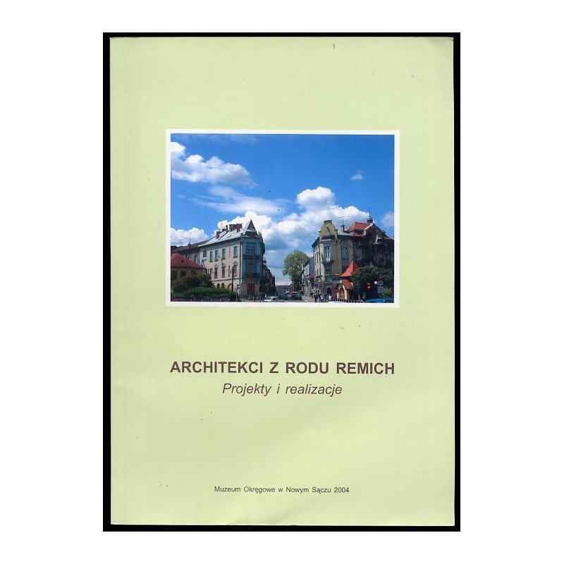 Architekci z rodu Remich. Projekty i realizacje. Wystawa czerwiec-sierpień 2004