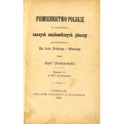 Piśmiennictwo polskie w życiorysach naszych znakomitszych pisarzy przedstawione. Dla ludu polskiego i młodzieży