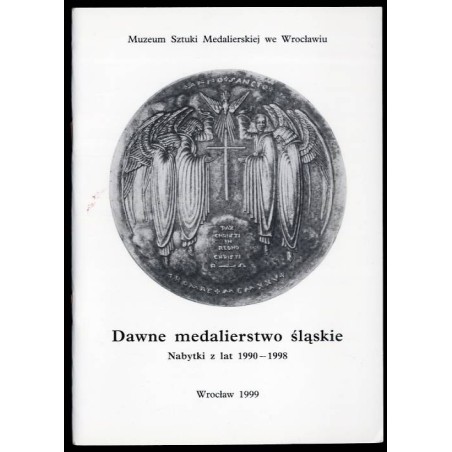 Dawne medalierstwo śląskie. Nabytki z lat 1990-1998