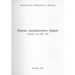 Dawne medalierstwo śląskie. Nabytki z lat 1990-1998