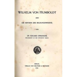 Spranger Eduard: Wilhelm von Humboldt und die Reform des Bildungswesens