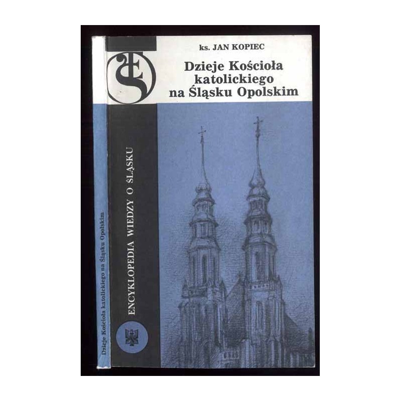 Dzieje Kościoła katolickiego na Śląsku Opolskim / dedykacja autora