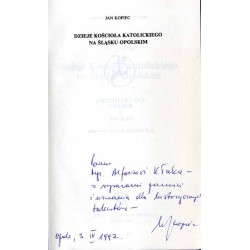 Dzieje Kościoła katolickiego na Śląsku Opolskim / dedykacja autora