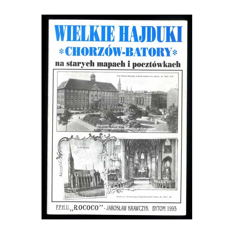 Wielkie Hajduki. Chorzów-Batory. Na starych mapach i pocztówkach
