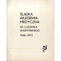 Śląska Akademia Medyczna im. Ludwika Waryńskiego 1948-1973