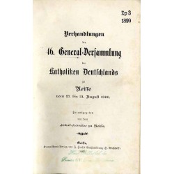 Verhandlungen der 46. General Versamlung der Katholiken Deutschlands zu Neisse vom 27. bis 31. August 1899