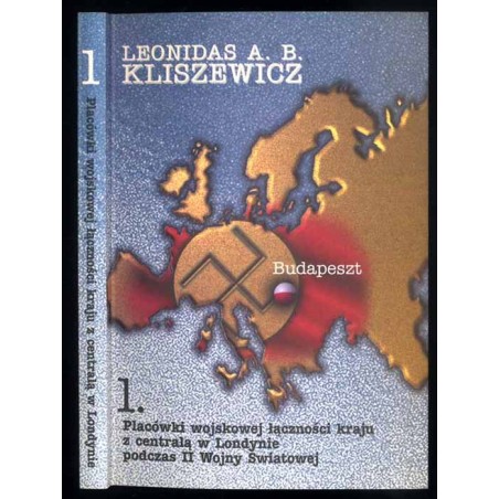 Placówki wojskowej łączności kraju z centralą w Londynie podczas II wojny światowej. T.1: Baza w Budapeszcie