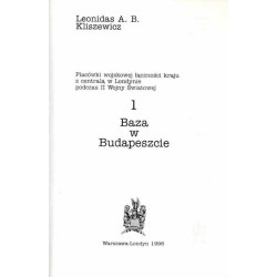 Placówki wojskowej łączności kraju z centralą w Londynie podczas II wojny światowej. T.1: Baza w Budapeszcie
