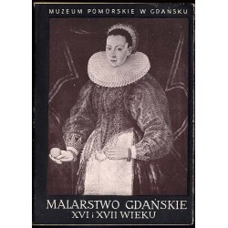 Malarstwo gdańskie XVI i XVII wieku. Katalog wystawy