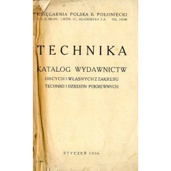 Technika. Katalog wydawnictw obcych i własnych z zakresu techniki i dziedzin pokrewnych. Księgarnia Polska B. Połoniecki, stycze