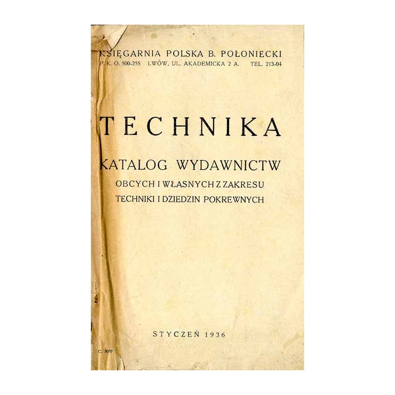 Technika. Katalog wydawnictw obcych i własnych z zakresu techniki i dziedzin pokrewnych. Księgarnia Polska B. Połoniecki, stycze