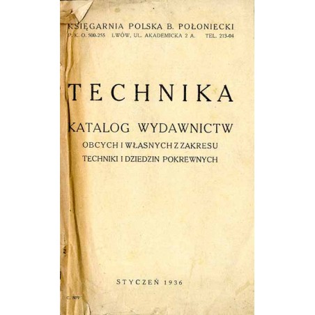 Technika. Katalog wydawnictw obcych i własnych z zakresu techniki i dziedzin pokrewnych. Księgarnia Polska B. Połoniecki, stycze