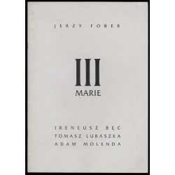 III Marie [rzeźby] - Jerzy Fober, Ireneusz Bęc, Tomasz Lubaszka, Adam Molenda