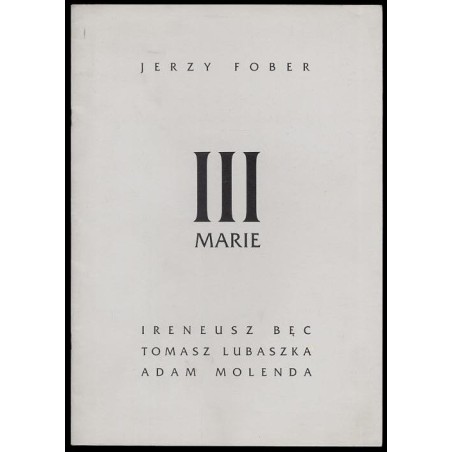 III Marie [rzeźby] - Jerzy Fober, Ireneusz Bęc, Tomasz Lubaszka, Adam Molenda