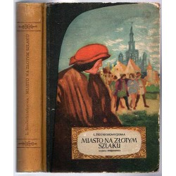 Miasto na złotym szlaku. Powieść historyczna z XVI wieku