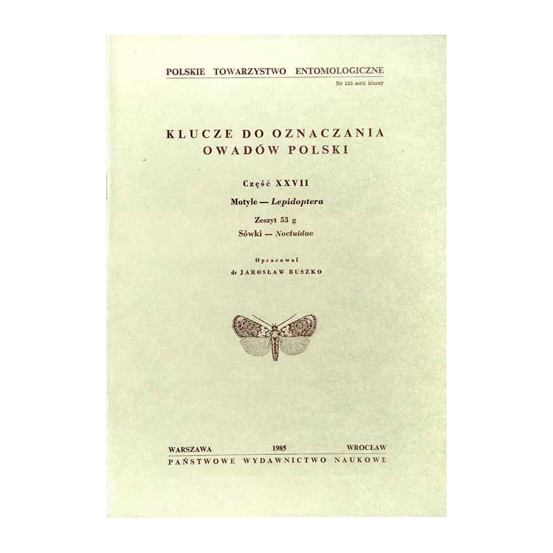 Klucze do oznaczania owadów Polski. Cz.27: Motyle - Lepidoptera. Z.53g: Sówki - Noctuidae