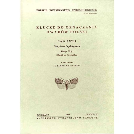 Klucze do oznaczania owadów Polski. Cz.27: Motyle - Lepidoptera. Z.53g: Sówki - Noctuidae