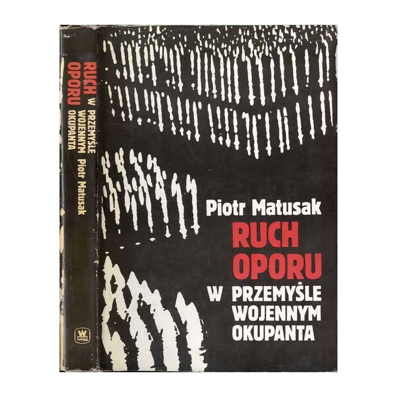 Ruch oporu w przemyśle wojennym okupanta hitlerowskiego na ziemiach polskich w latach 1939-1945