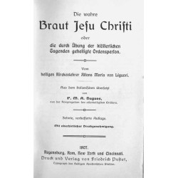 Die wahre Braut Jesu Christi oder die durch Übung der klösterlichen Tugenden geheiligte Ordensperson