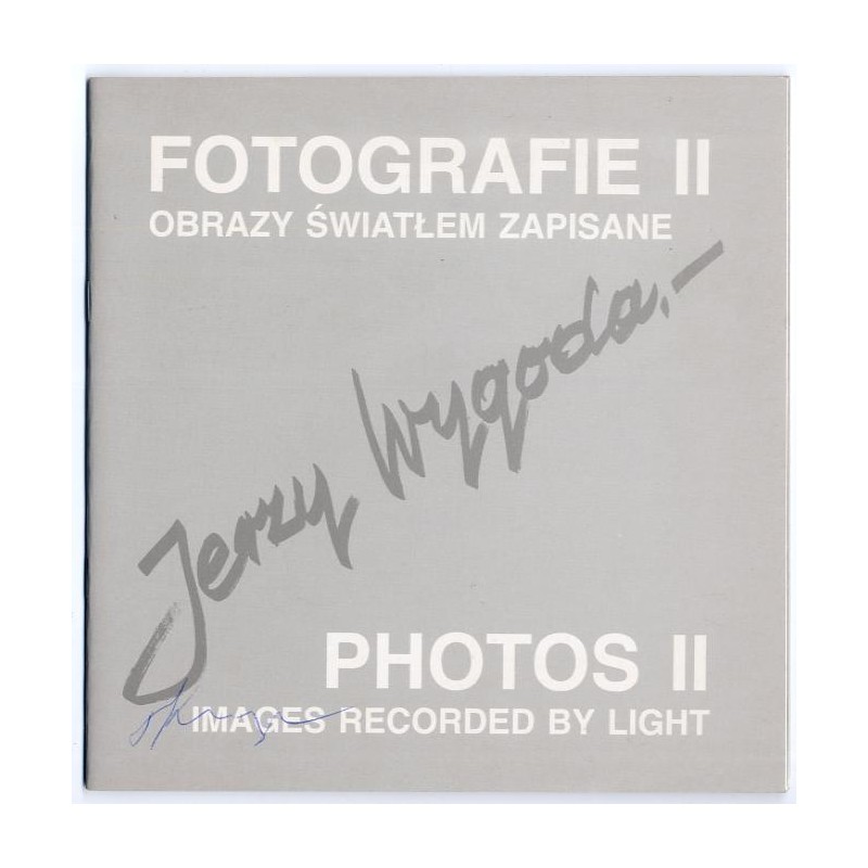 Jerzy Wygoda. Fotografie II. Obrazy światłem zapisane. Photos II. Images recorded by light