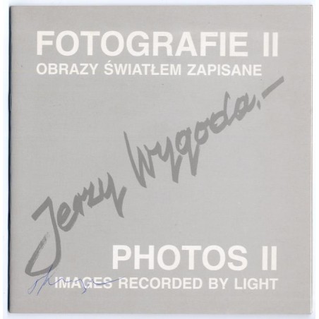Jerzy Wygoda. Fotografie II. Obrazy światłem zapisane. Photos II. Images recorded by light