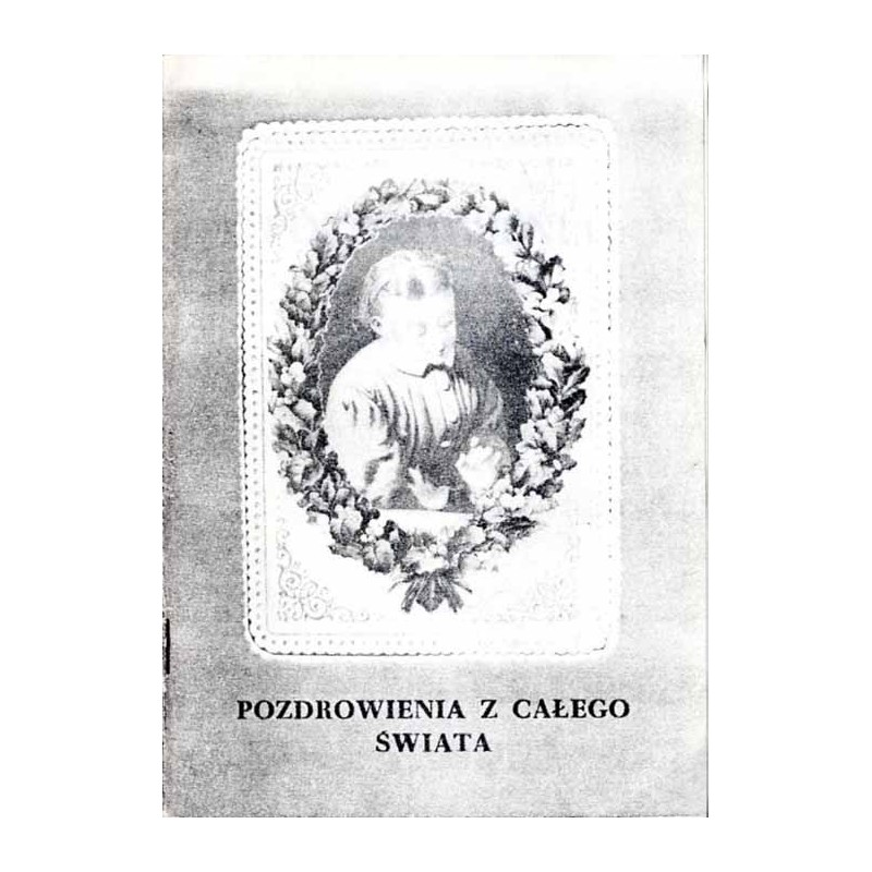 Pozdrowienia z całego świata. Wystawa dawnych ilustrowanych pocztówek ze zbiorów Biblioteki Muzeum-Zamku w Łańcucie oraz dziewię