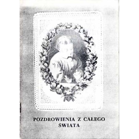 Pozdrowienia z całego świata. Wystawa dawnych ilustrowanych pocztówek ze zbiorów Biblioteki Muzeum-Zamku w Łańcucie oraz dziewię