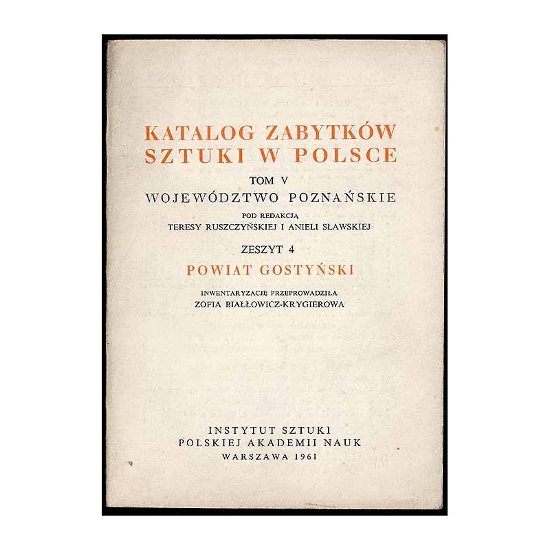 Katalog zabytków sztuki w Polsce. T.5: Województwo poznańskie. Z.4: Powiat gostyński