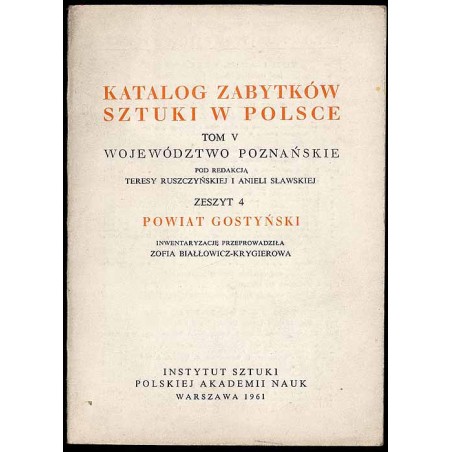 Katalog zabytków sztuki w Polsce. T.5: Województwo poznańskie. Z.4: Powiat gostyński