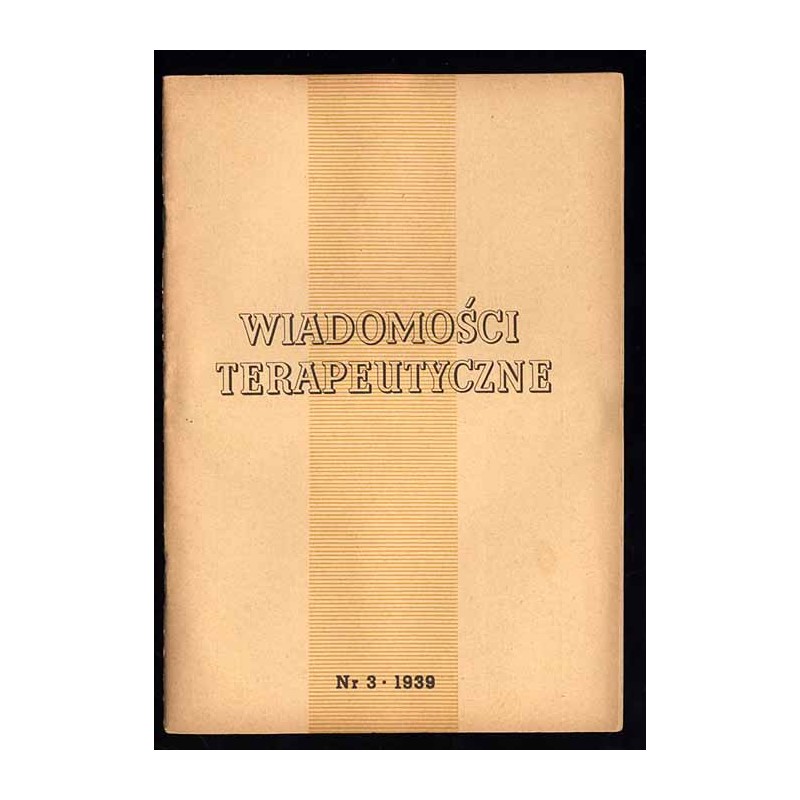 Wiadomości Terapeutyczne. Miesięcznik. R. 10 (1939). Nr 3 (Marzec 1939)
