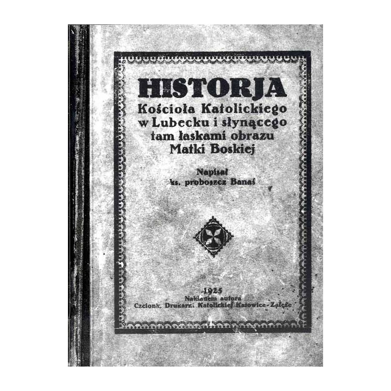 Historia kościoła katolickiego w Lubecku i słynącego tam łaskami obrazu Matki Boskiej