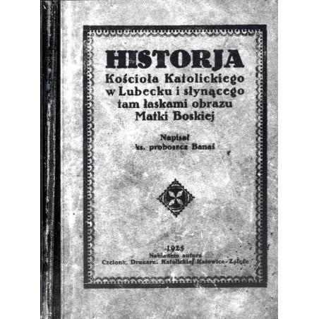 Historia kościoła katolickiego w Lubecku i słynącego tam łaskami obrazu Matki Boskiej
