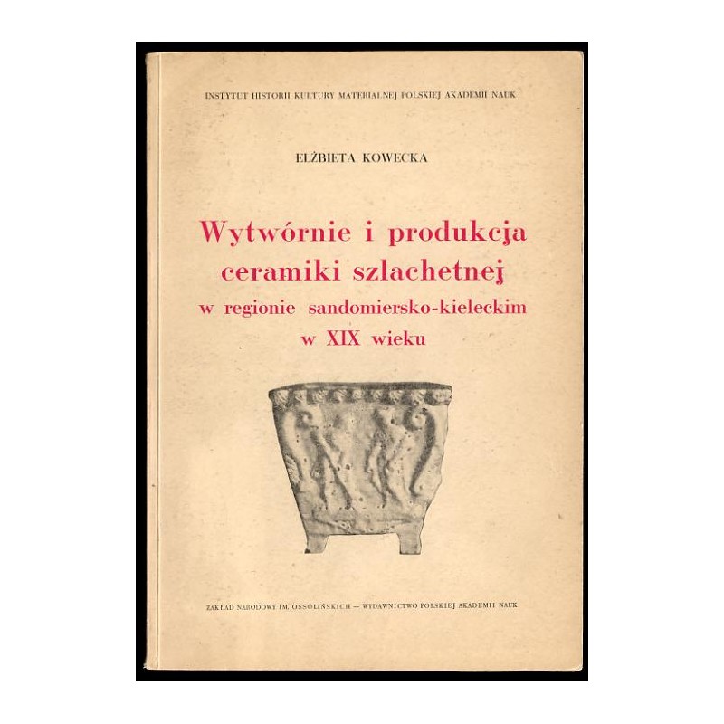 Wytwórnie i produkcja ceramiki szlachetnej w regionie sandomiersko-kieleckim w XIX w
