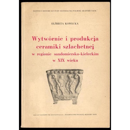 Wytwórnie i produkcja ceramiki szlachetnej w regionie sandomiersko-kieleckim w XIX w