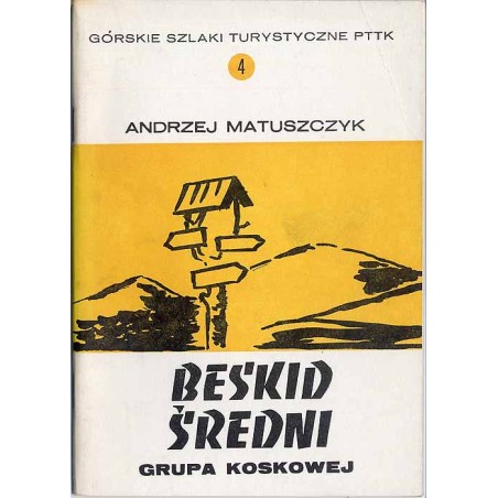 Beskid Średni - grupa Koskowej Góry. Przewodnik turystyczny