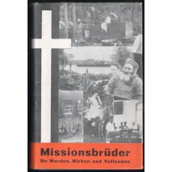 Missionsbrüder. Ihr Werden, Wirken und Vollenden. Lebensbilder