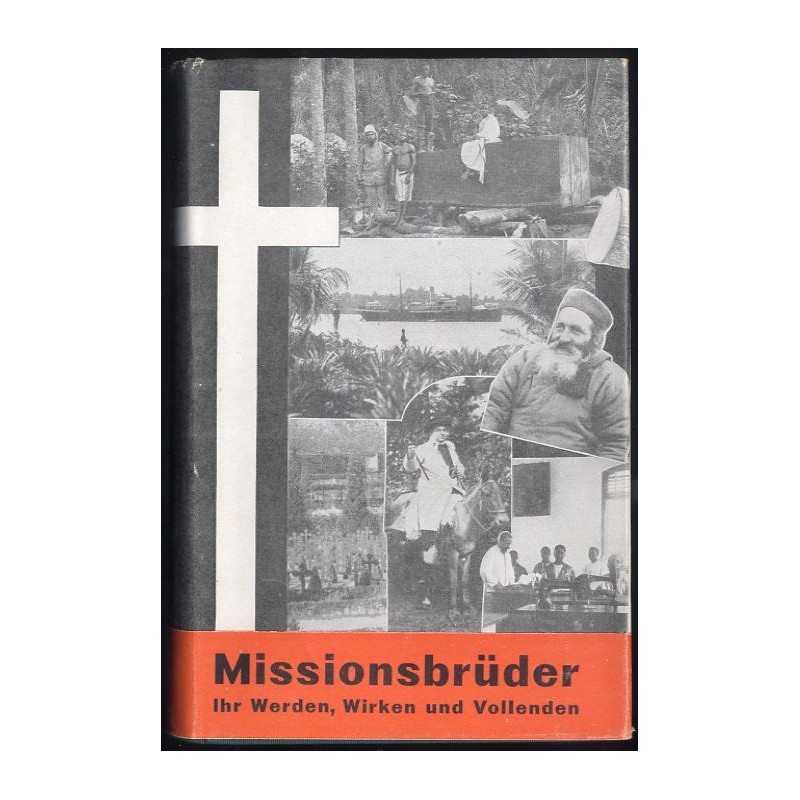 Missionsbrüder. Ihr Werden, Wirken und Vollenden. Lebensbilder