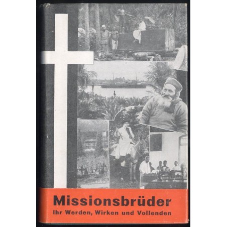 Missionsbrüder. Ihr Werden, Wirken und Vollenden. Lebensbilder