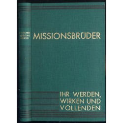Missionsbrüder. Ihr Werden, Wirken und Vollenden. Lebensbilder
