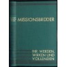 Missionsbrüder. Ihr Werden, Wirken und Vollenden. Lebensbilder
