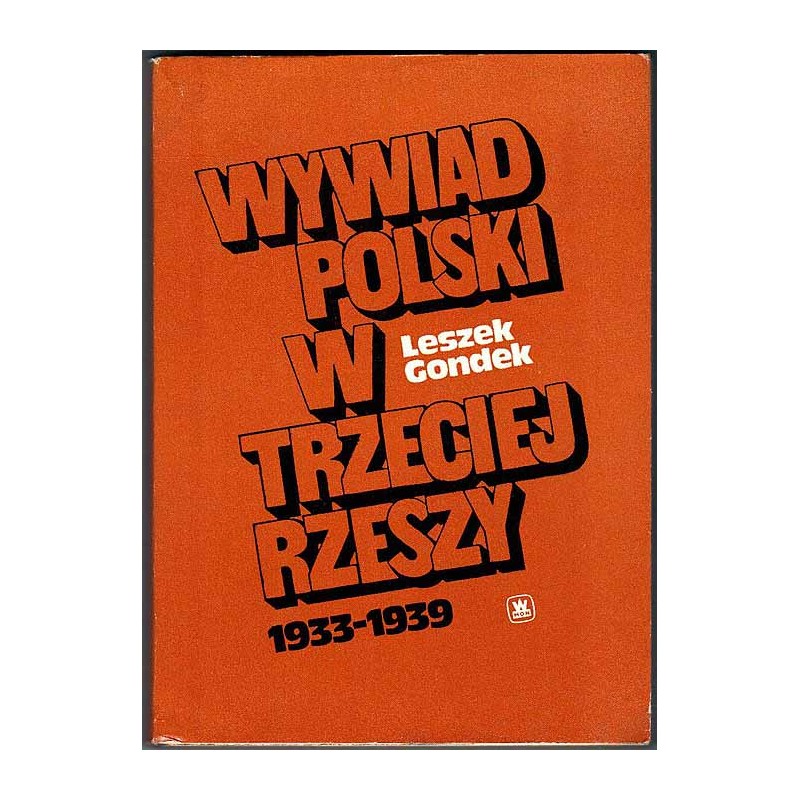 Wywiad polski w Trzeciej Rzeszy 1933-1939. Zarys struktury, taktyki i efektów obronnego działania