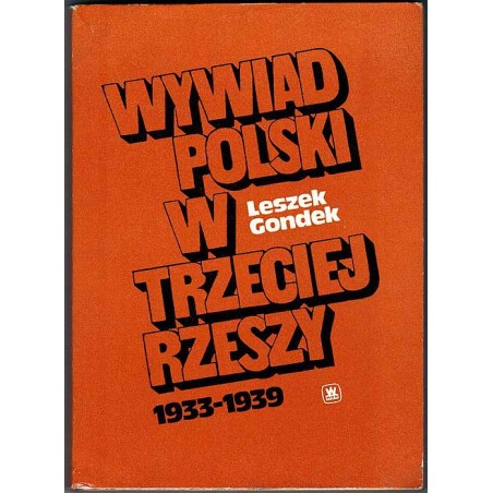 Wywiad polski w Trzeciej Rzeszy 1933-1939. Zarys struktury, taktyki i efektów obronnego działania