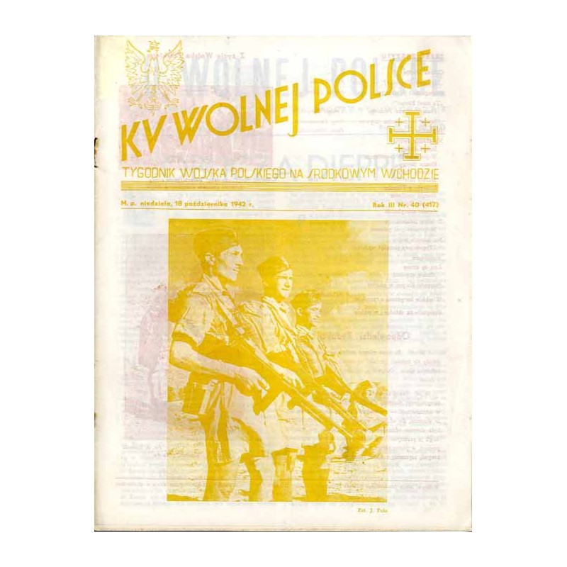 Ku Wolnej Polsce. Tygodnik Wojska Polskiego na Środkowym Wschodzie. R.3 (1942). Nr 40 (417) (18 października 1942) / Beata Obert