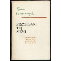 Przypisani tej ziemi. Szkice o prozie Stanisława Piętaka, Tadeusza Nowaka, Juliana Kawalca, Ernesta Brylla