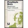 Przybłęda Boży. Beethoven - czyn i człowiek