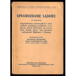 Sprawozdanie sądowe w sprawie organizatorów, kierowników i uczestników polskiego podziemia w zapleczu Armii Czerwonej na terytor