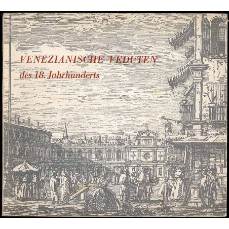 Venezianische Veduten des 18. Jahrhuderts. Radierungen aus dem Museo Correr, Venedig